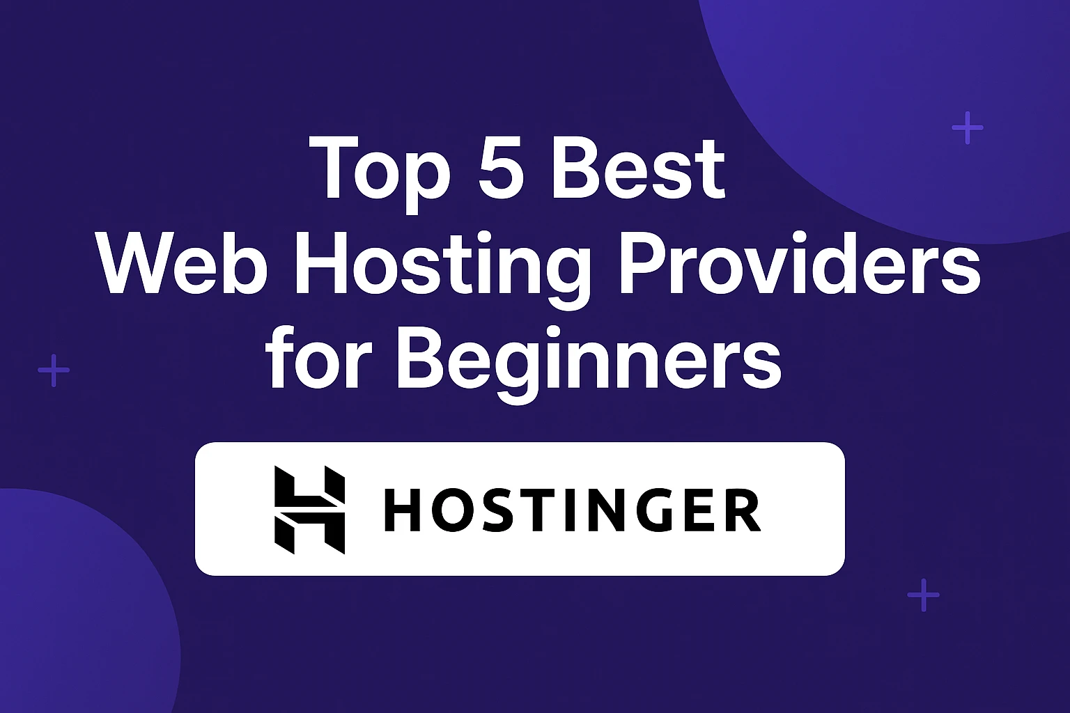 Top 5 Best Web Hosting Providers for Beginners in 2025 [Comparison Guide]