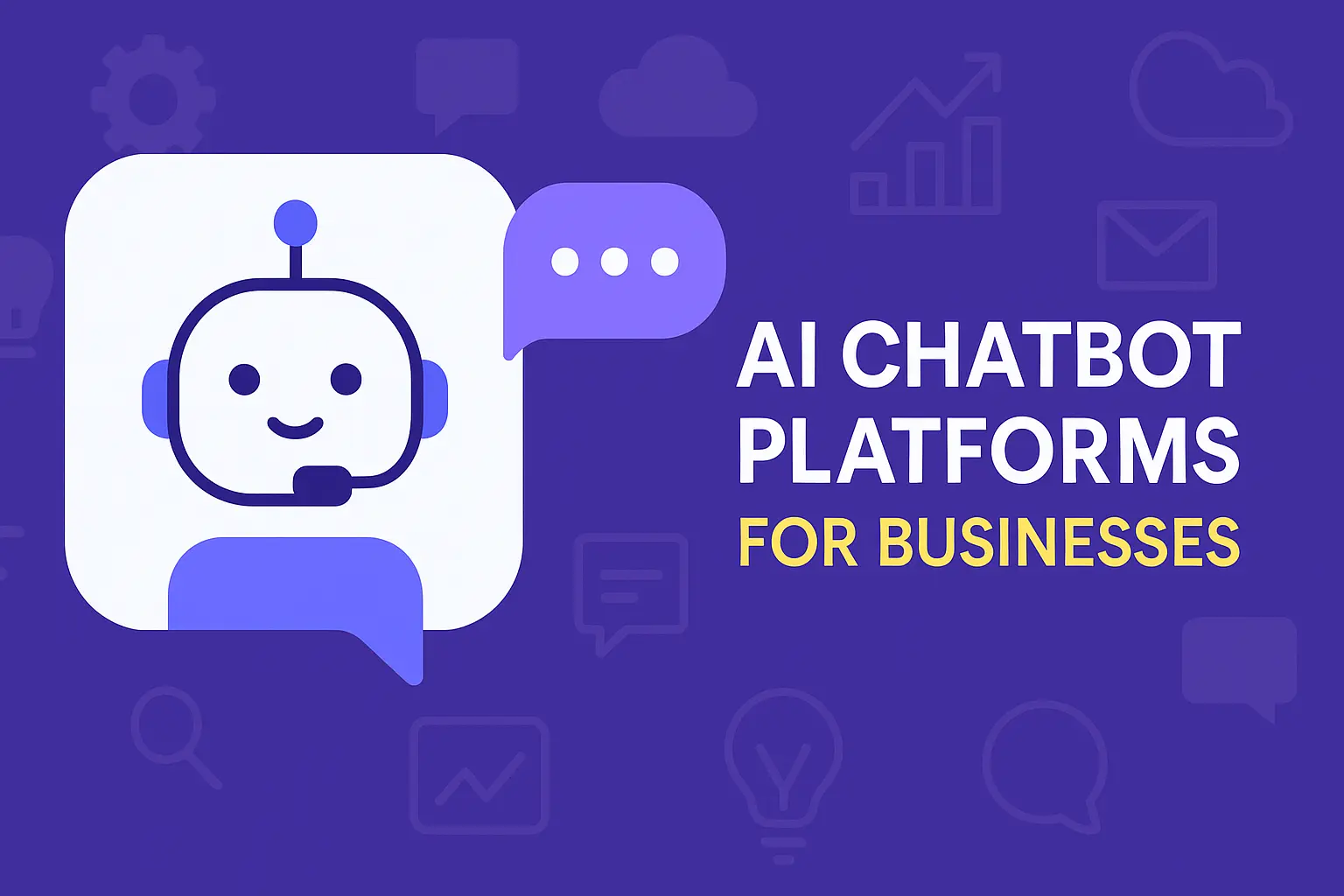 Top AI Chatbot Platforms for Businesses in 2025 [Best Tools Compared]