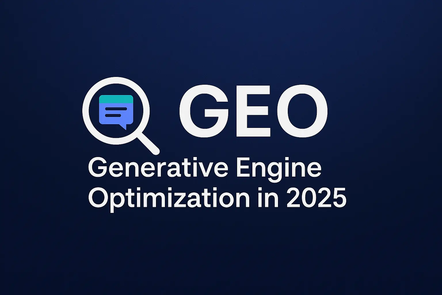 Generative Engine Optimization (GEO) in 2025: How to Rank in the Age of AI Search