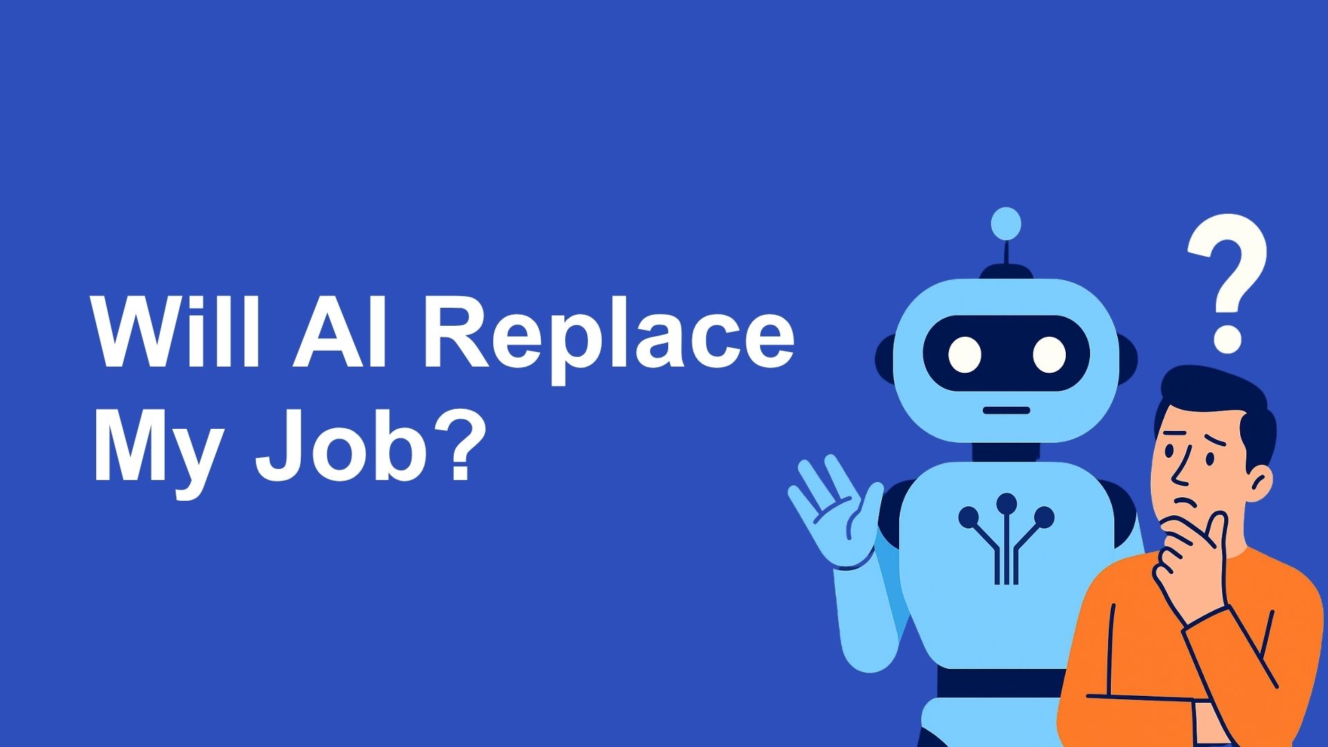 Will AI Replace My Job? Here's What Experts Say in 2025
