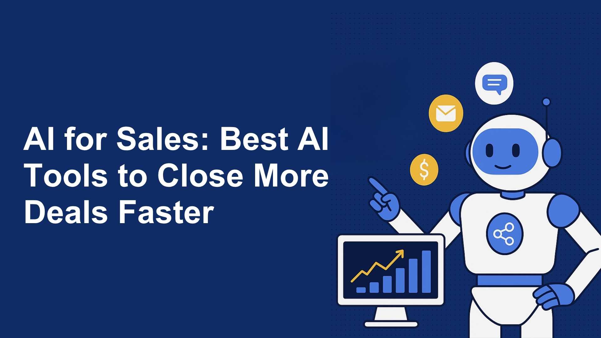 AI for Sales: Best AI Tools to Close More Deals Faster