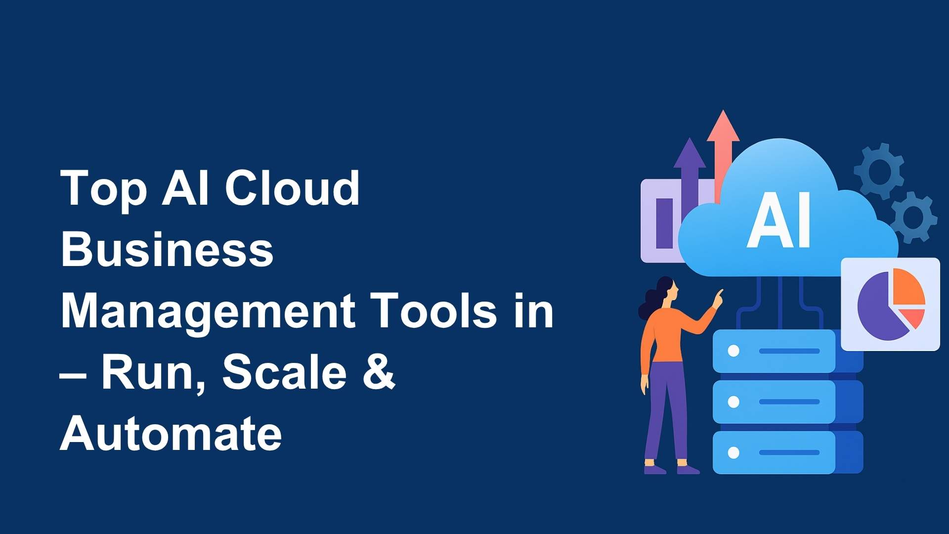 Top AI Cloud Business Management Tools – Run, Scale & Automate