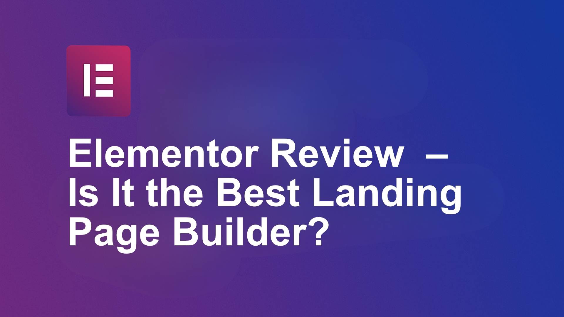 Elementor Review 2025 – The best Landing Page Builder for WordPress Creators