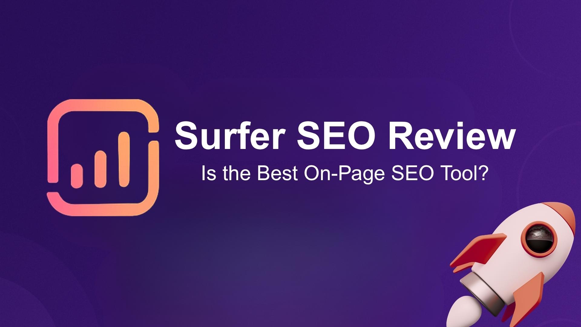Surfer SEO Review 2025 – The Smartest On-Page Optimization Tool