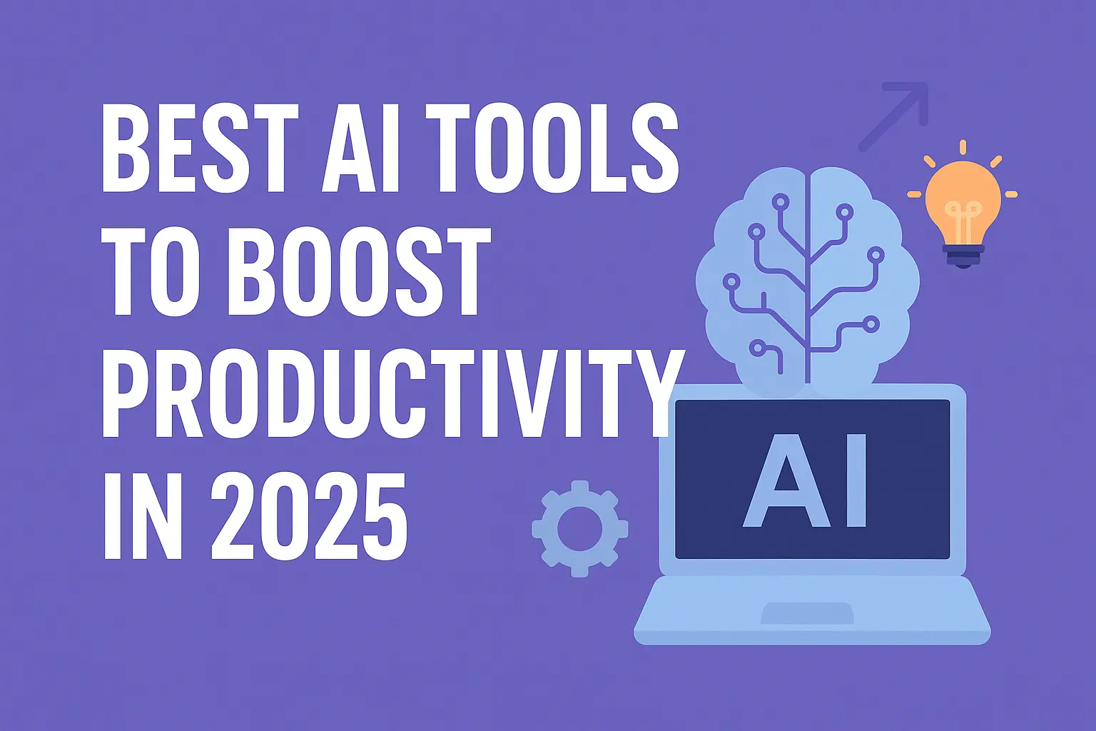 Best AI Tools to Boost Productivity in 2025