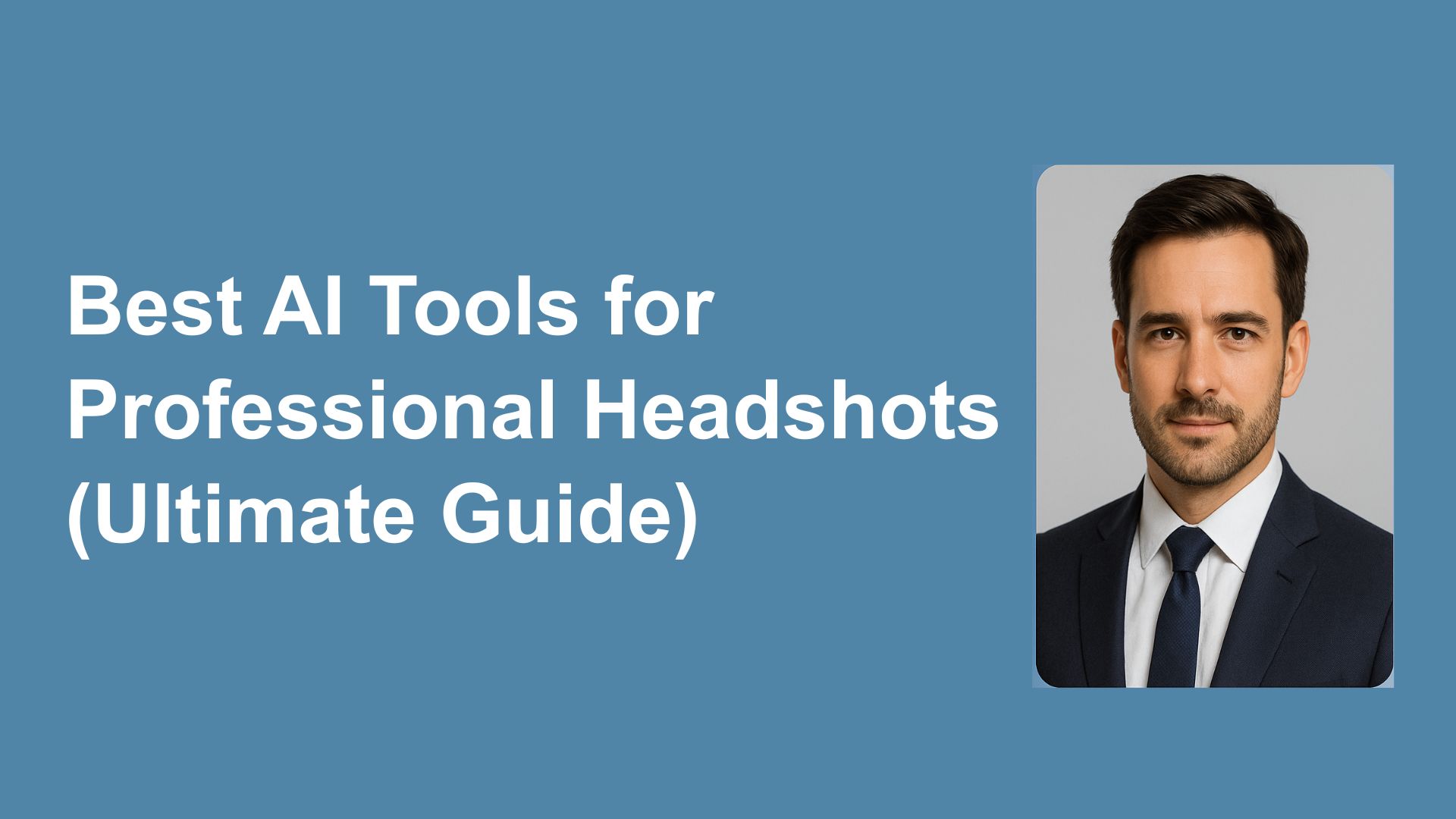 Best AI Tools for Professional Headshots in 2025 (Ultimate Guide)