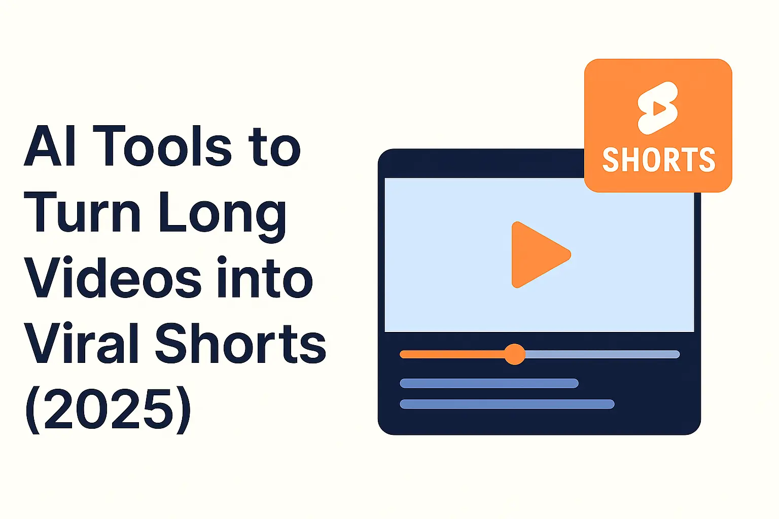 Top AI Tools to Turn Long Videos into Viral Shorts in 2025