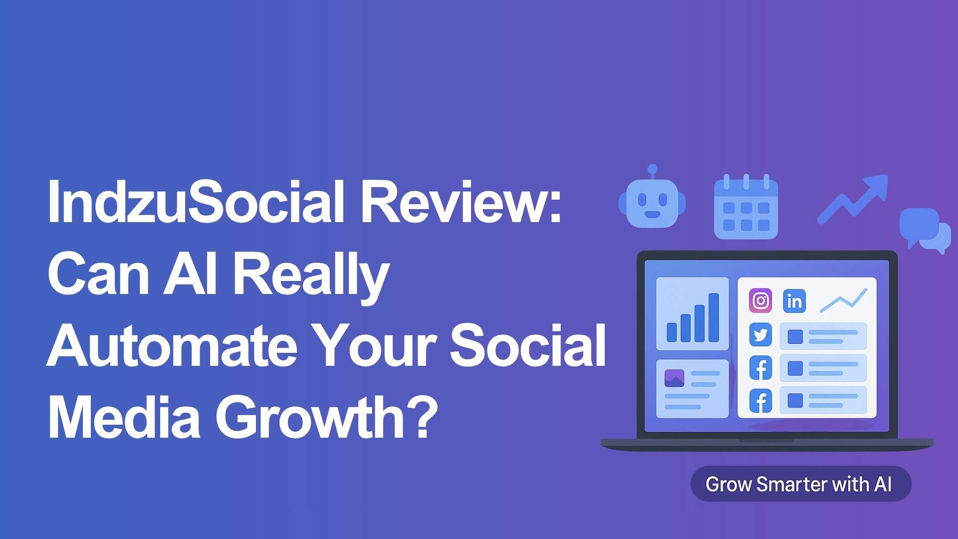 IndzuSocial Review 2025: Can AI Really Automate Your Social Media Growth?
